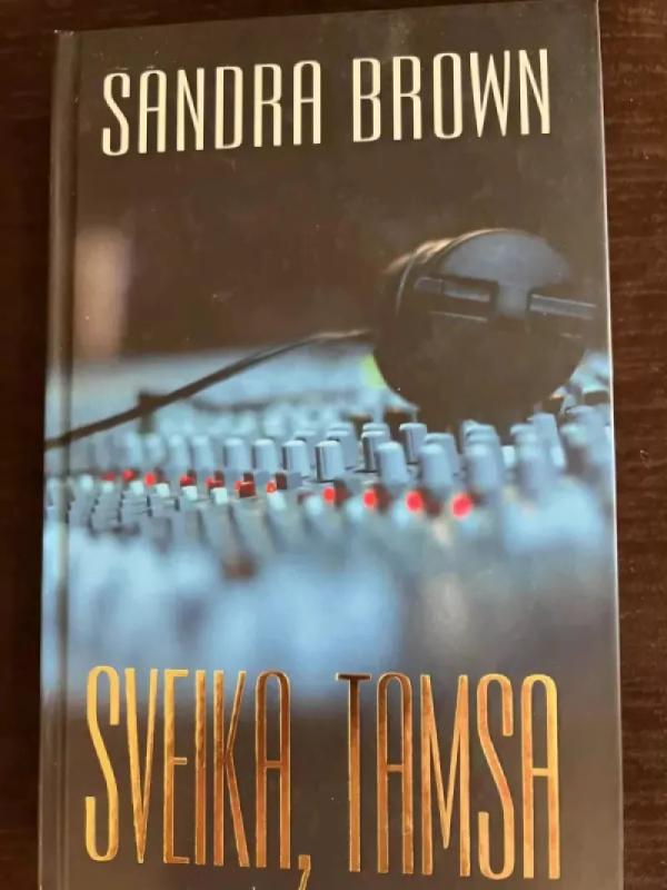 Sveika, Tamsa - Sandra Brown, knyga 2