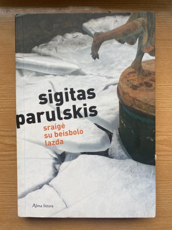 Sraigė su beisbolo lazda - Sigitas Parulskis, knyga 2