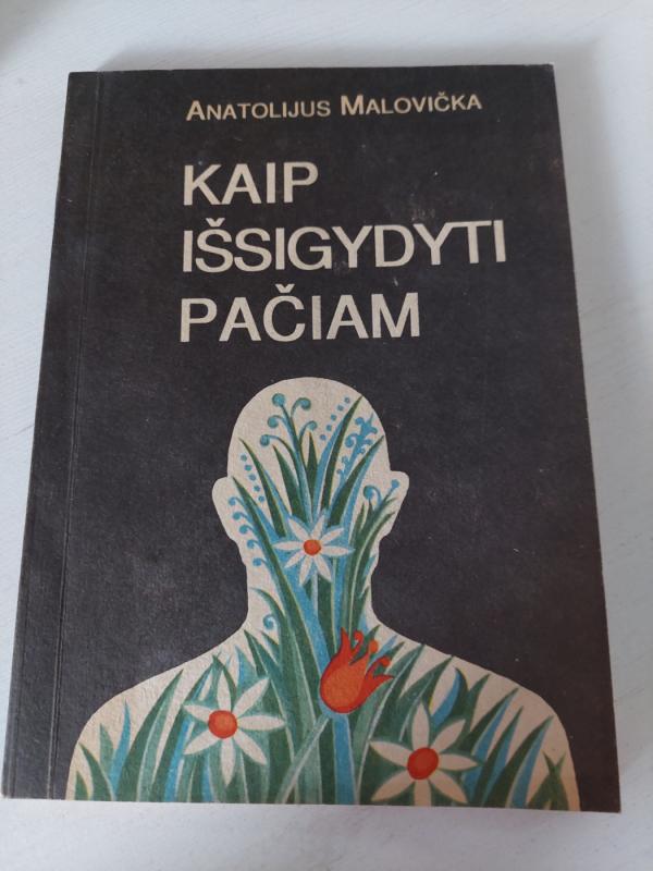 Kaip išsigydyti pačiam - Anatolijus Malovičko, knyga 2