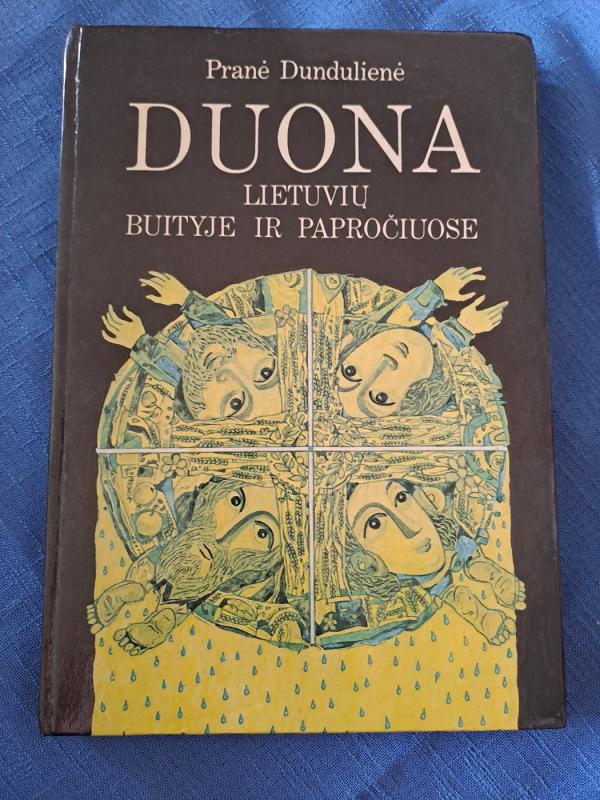 Duona lietuvių buityje ir papračiuose - Pranė Dundulienė, knyga 2