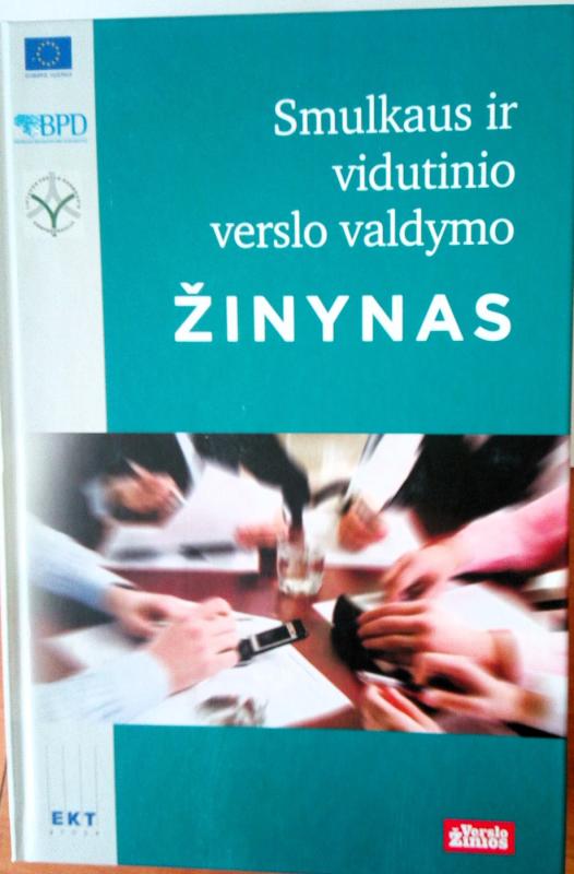 Smulkaus ir vidutinio verslo valdymo žinynas - Agnė Tonkūnaitė, Indrė Sliesoraitytė, Darius Dulskis ir kt., knyga 2