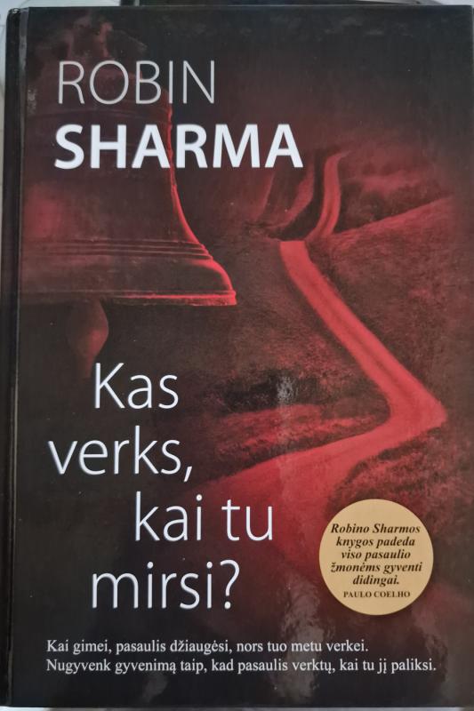 Kas verks, kai tu mirsi? - Robin Sharma, knyga 4