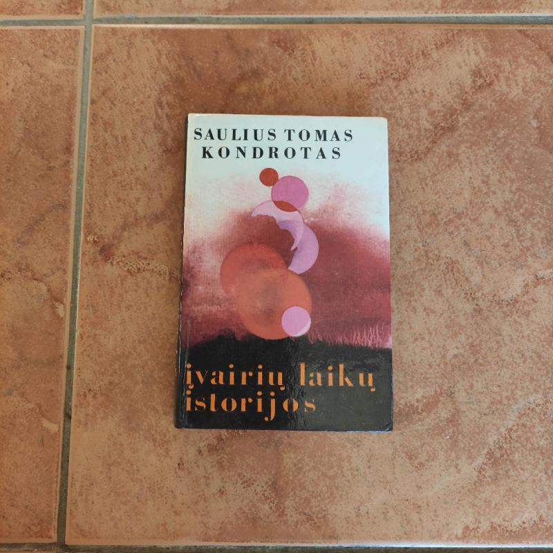 Įvairių laikų istorijos - Saulius Tomas Kondrotas, knyga 2