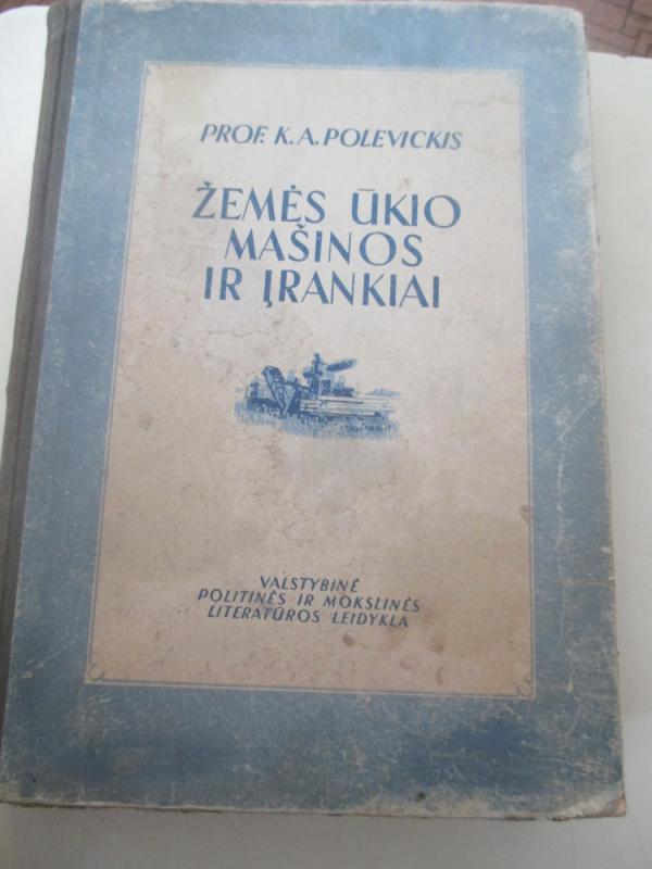 Žemės ūkio mašinos ir įrankiai - K. A. Polevickis, knyga 3