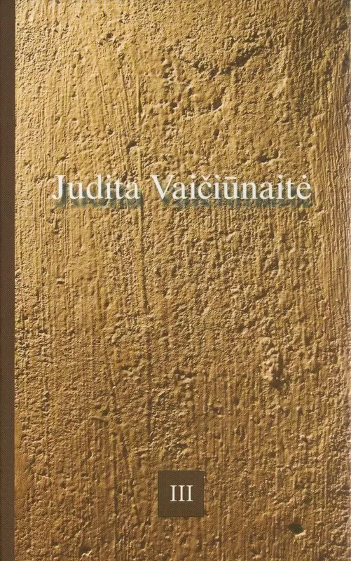 Rastai I-III tomai. Judita Vaiciunaite - Judita Vaičiūnaitė, knyga 5
