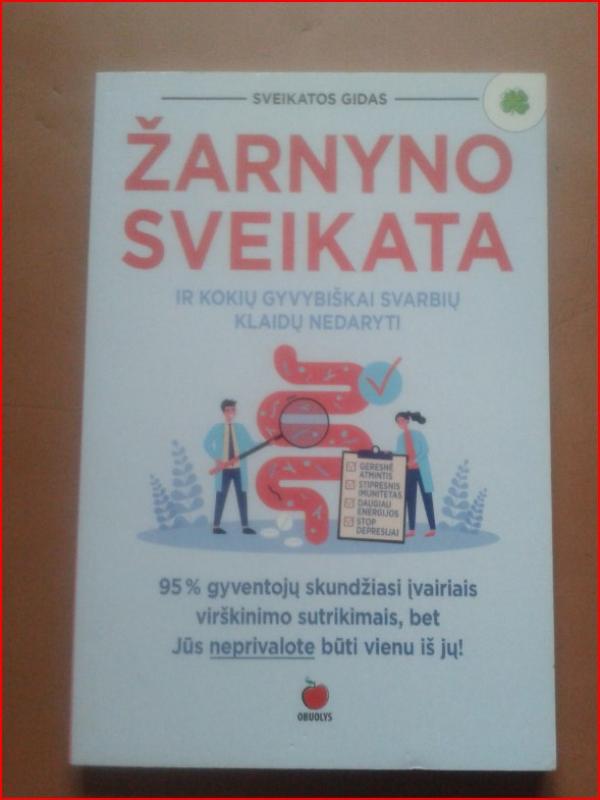 ŽARNYNO SVEIKATA: kaip pagerinti virškinimą ir kokių gyvybiškai svarbių klaidų nedaryti – holistinis požiūris į virškinimo gerinimą + praktiniai patarimai - Dainora Krasavičiūtė, knyga 2