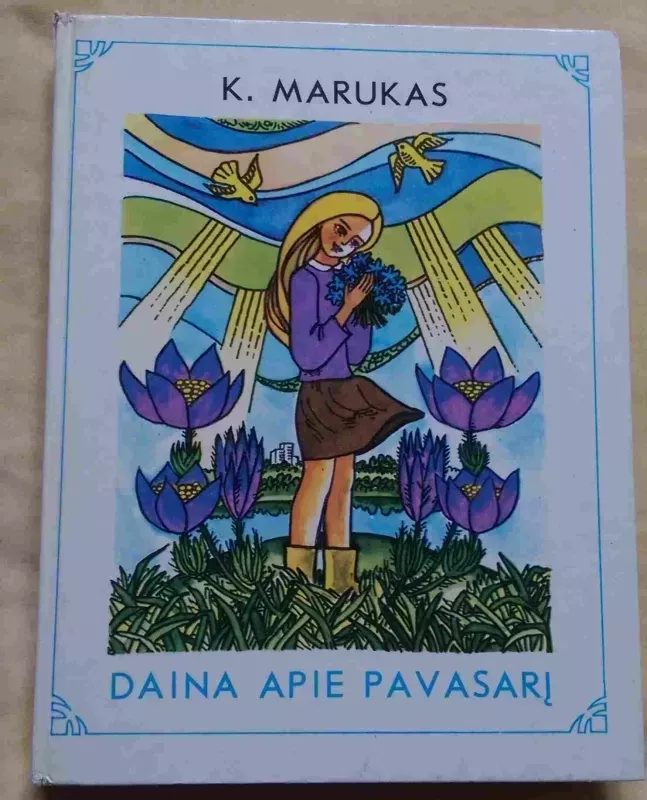 Daina apie pavasarį - K. Marukas, knyga 6