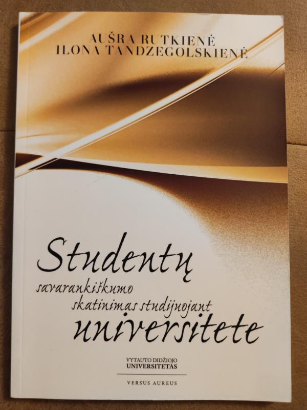 Studentų savarankiškumo skatinimas studijuojant universitete - Aušra Rutkienė, Ilona Tandzegolskienė, knyga 2