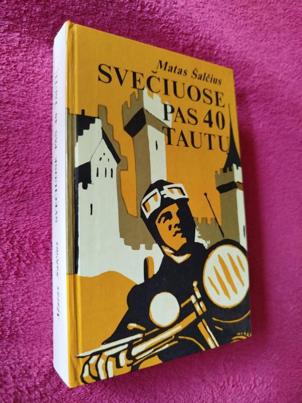 Svečiuose pas 40 tautų - Matas Šalčius, knyga 2
