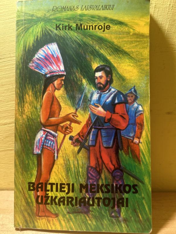 PIRMASIS AMERIKIETIS,BALTIEJI MEKSIKOS UŽKARIAUTOJAI,UŽMIRŠTASIS KINTANA ROO PASAULIS,KONKISTADORAI,PENKTOJI DALIS KARALIUI - Autorių Kolektyvas, knyga 2