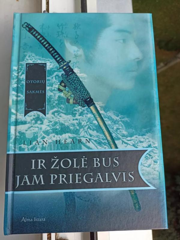 Ir žolė bus jam priegalvis. Otorių sakmės. Antroji knyga - Lian Hearn, knyga 2