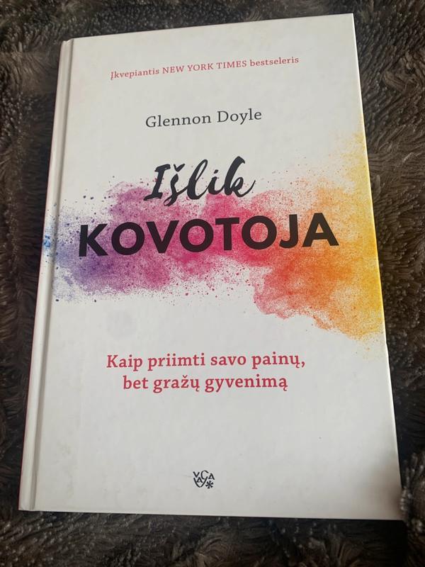 Išlik kovotoja: kaip priimti savo painų, bet gražų gyvenimą - Glennon Doyle, knyga 2