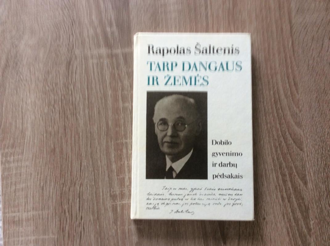 Tarp dangaus ir žemės. Dobilo gyvenimo ir darbų pėdsakais - Rapolas Šaltenis, knyga 2