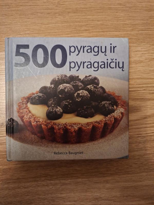 500 pyragų ir pyragaičių - Rebecca Baugniet, knyga 2
