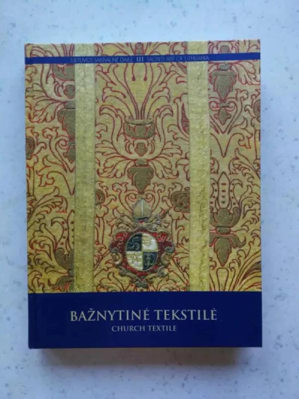 Lietuvos sakralinė dailė. III tomas. Bažnytinė tekstilė - Autorių Kolektyvas, knyga 2