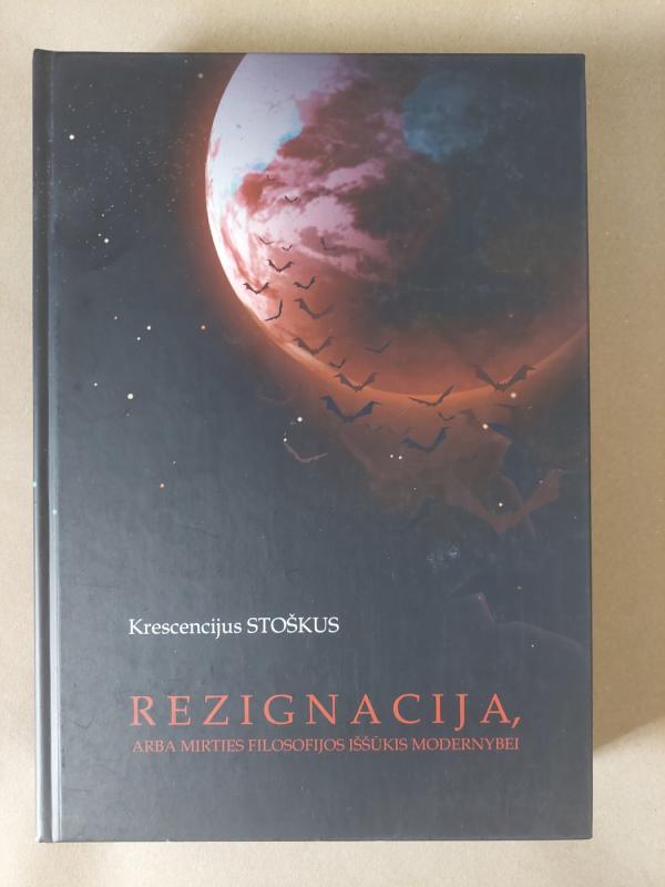 Rezignacija, arba mirties filosofijos iššūkis modernybei - Krescencijus Stoškus, knyga 2