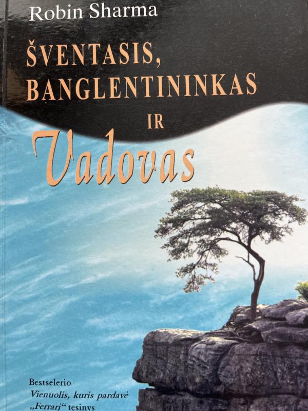 Šventasis, banglentininkas ir vadovas - Robin Sharma, knyga 2
