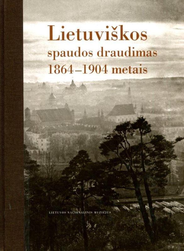 Lietuviškos spaudos draudimas 1864–1904 metais - Rūta Subatniekienė, Birutė Kulnytė, Aldona Bieliūnienė, knyga