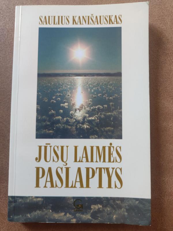 Jūsų laimės paslaptys - Saulius Kanišauskas, knyga 2