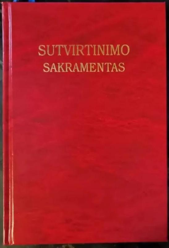 Sutvirtinimo sakramentas - Lietuvos Vyskupijų liturginė komisija, knyga 2
