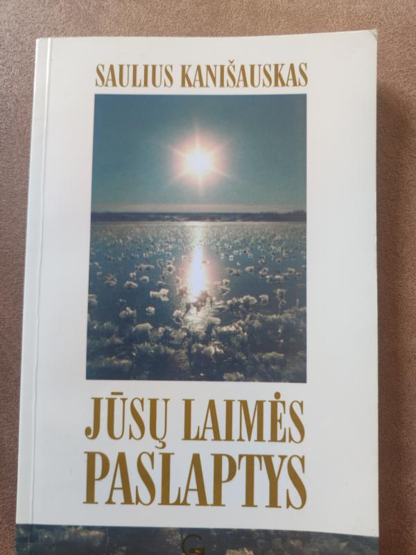 Jūsų laimės paslaptys - Saulius Kanišauskas, knyga 3