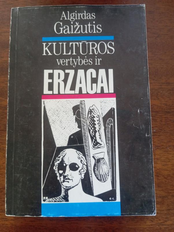 Kultūros vertybės ir erzacai - Algirdas Gaižutis, knyga 2