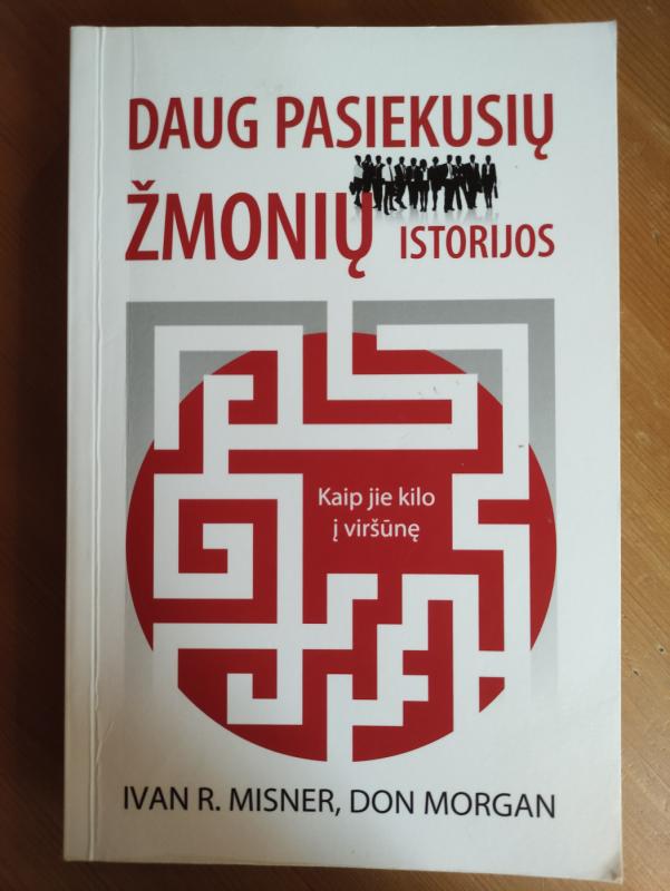 Daug pasiekusių žmonių istorijos - Ivan R. Misner, Don  Morgan, knyga 2