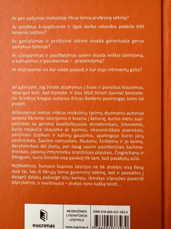 Aploti ne tą medį: stulbinantis tyrimas, atskleidžiantis, kodėl (beveik) viskas, ką žinote apie sėkmę – netiesa - Eric Barker, knyga 3