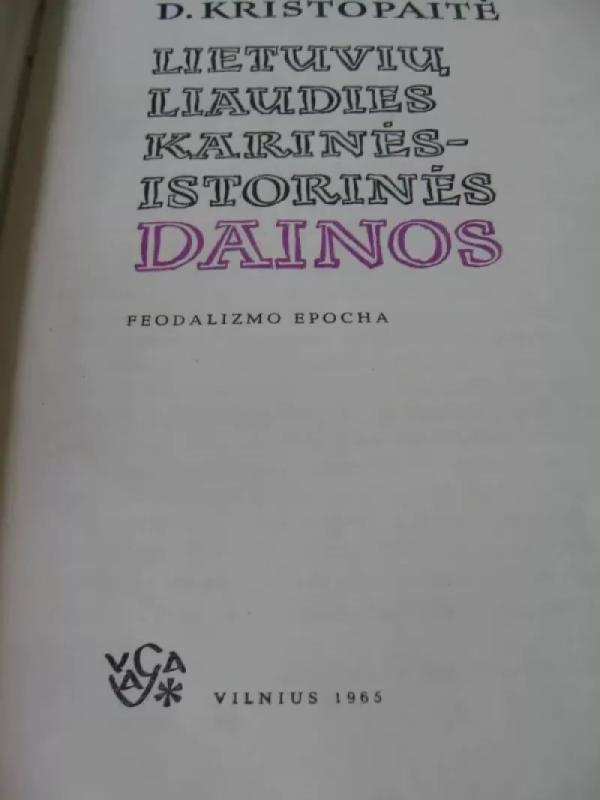 Lietuvių liaudies karinės-istorinės dainos - Danutė Krištopaitė, knyga 4