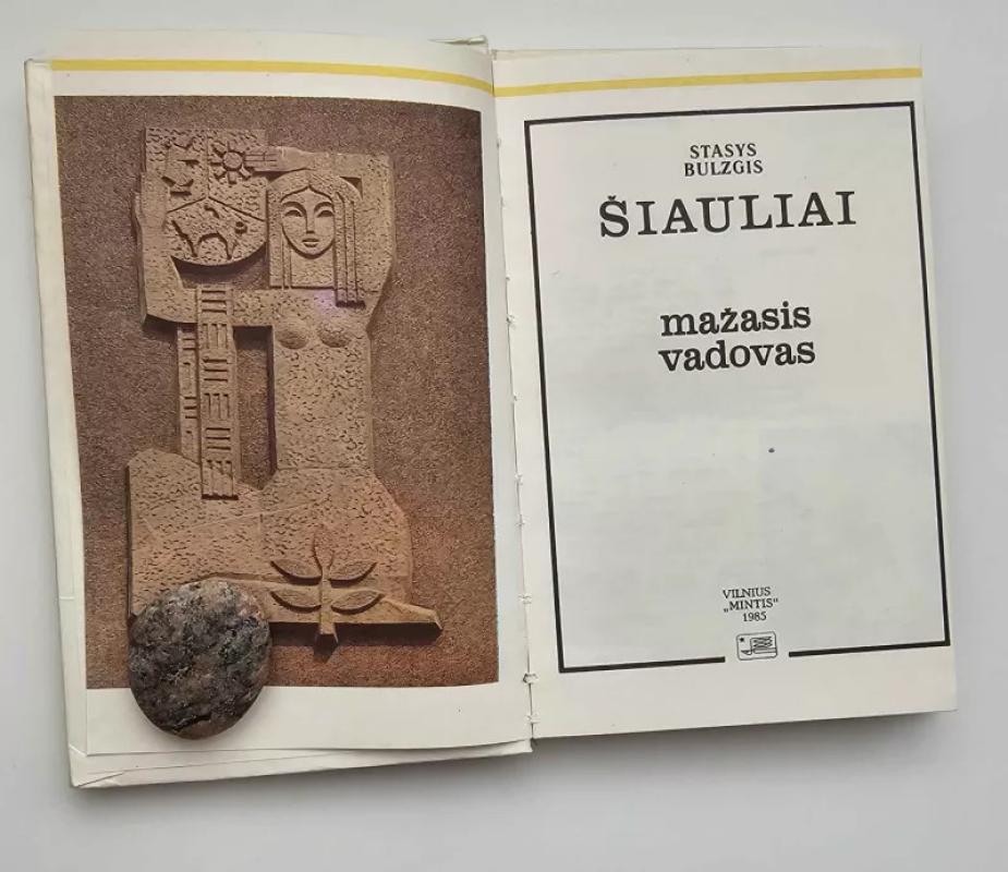 Šiauliai (mažasis vadovas) - Stasys Bulzgis, knyga 3