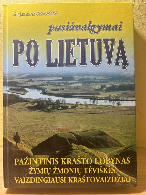 Pasižvalgymai po Lietuvą - Algimantas Semaška, knyga 2