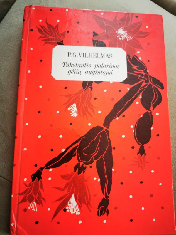 Tūkstantis patarimų gėlių augintojui - P.G. Vilhelmas, knyga 2