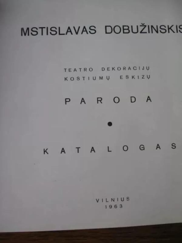 Mstislavas Dobužinskis: teatro dekoracijų, kostiumų, eskizų paroda. Katalogas - Gražina Aleksienė, knyga 6