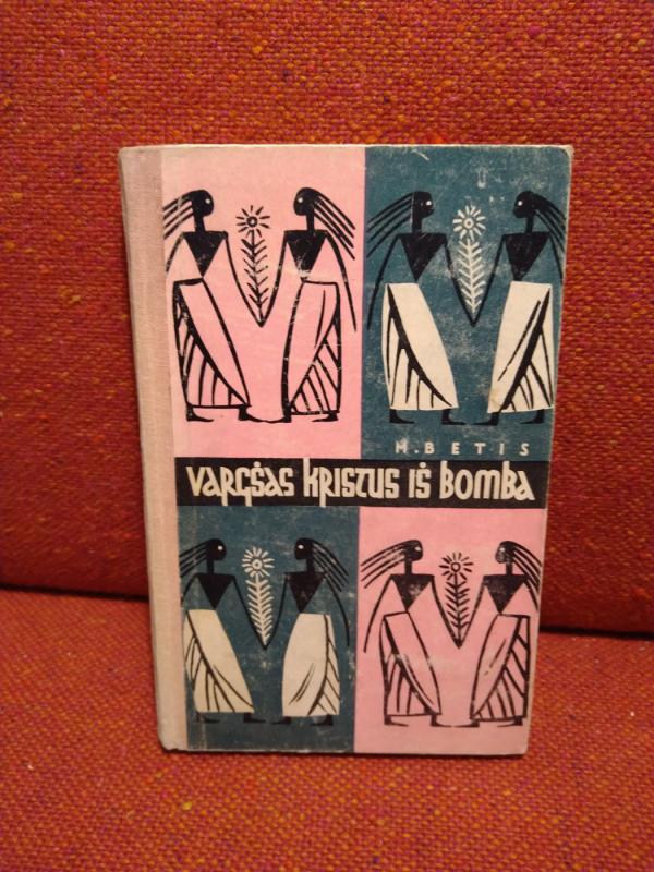 Vargšas Kristus iš Bomba - M. Betis, knyga 2