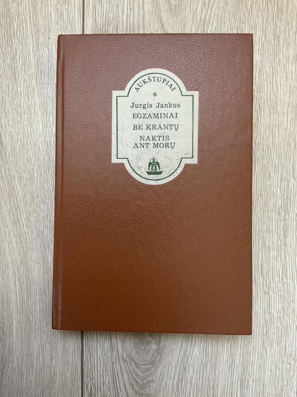Egzaminai. Be krantų. Naktis ant morų - Jurgis Jankus, knyga 2