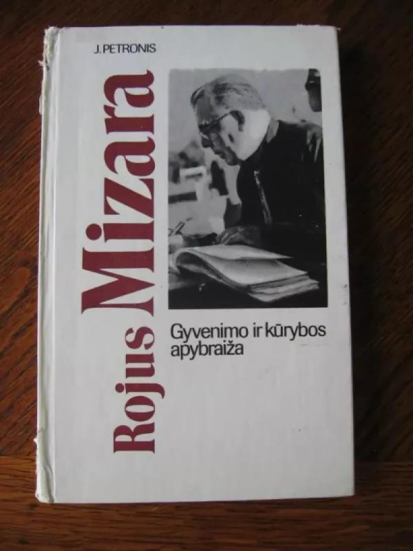 Rojus Mizara Gyvenimo ir kūrybos apybriža - Jonas Petronis, knyga 2