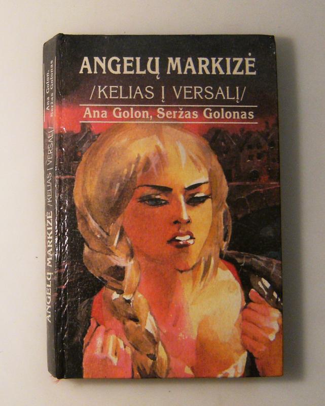 Angelų markizė. Kelias į Versalį - Ana Golon, Seržas  Golon, knyga 3