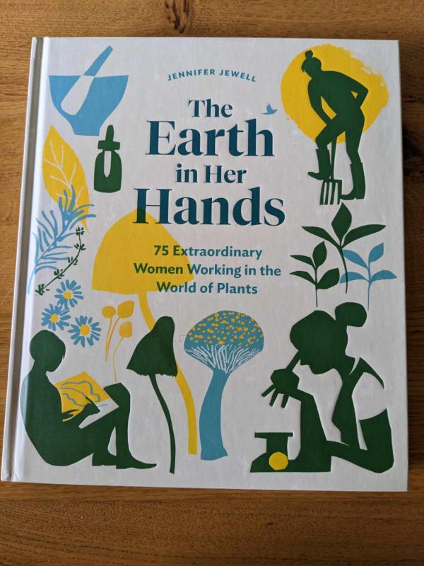 The Earth in Her Hands: 75 Extraordinary Women Working in the World of Plants - Jennifer Jewell, knyga 2