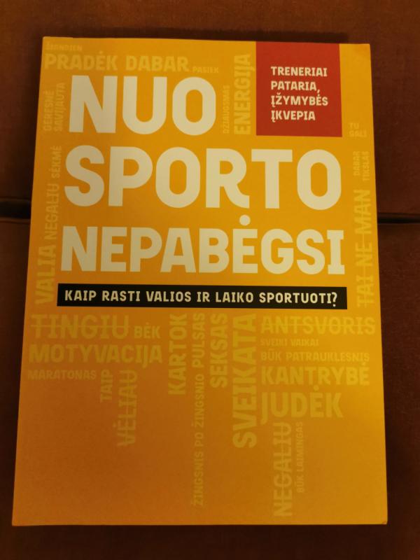 Nuo sporto nepabėgsi. Kaip rasti valios ir laiko sportuoti - Daiva Kaikarytė ir kiti, knyga 2