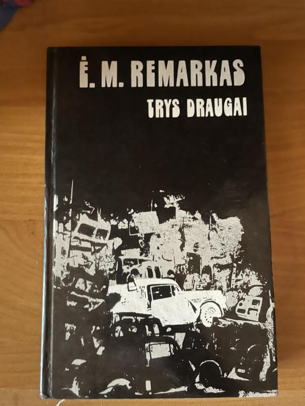 Trys draugai - Erichas Marija Remarkas, knyga 3