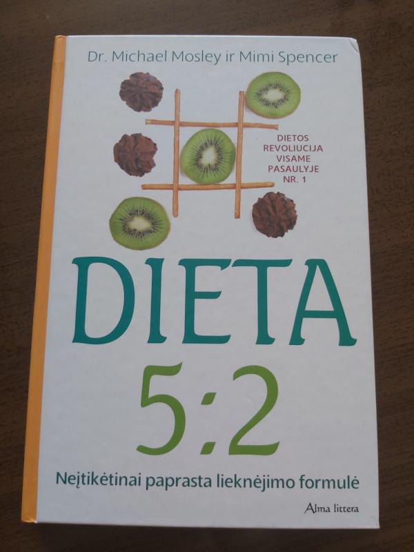Dieta 5:2 neįtikėtinai paprasta lieknėjimo formulė - Michael Mosley , Mimi  Spencer, knyga 2