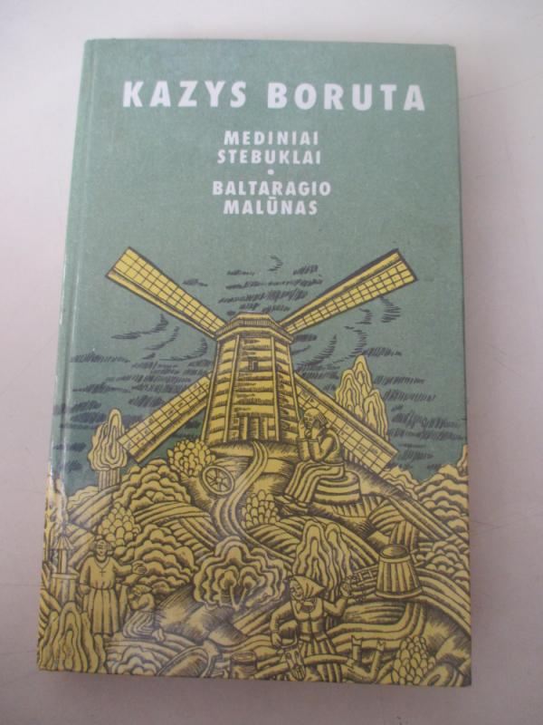 Mediniai stebuklai. Baltaragio malūnas - Kazys Boruta, knyga 3