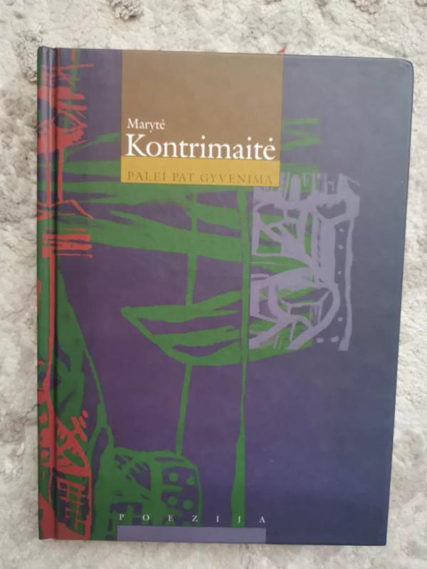 Palei pat gyvenimą - Marytė Kontrimaitė, knyga 2