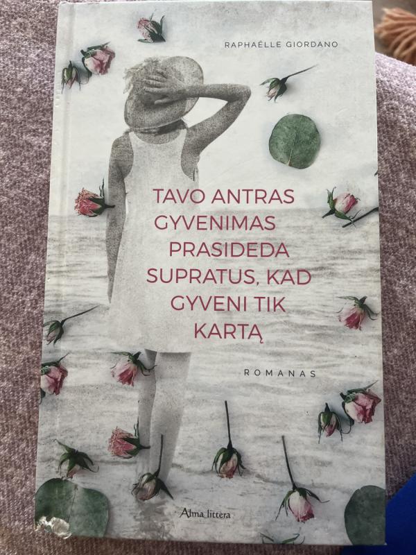 Tavo antras gyvenimas prasideda supratus, kad gyveni tik kartą - Raphaëlle Giordano, knyga 3