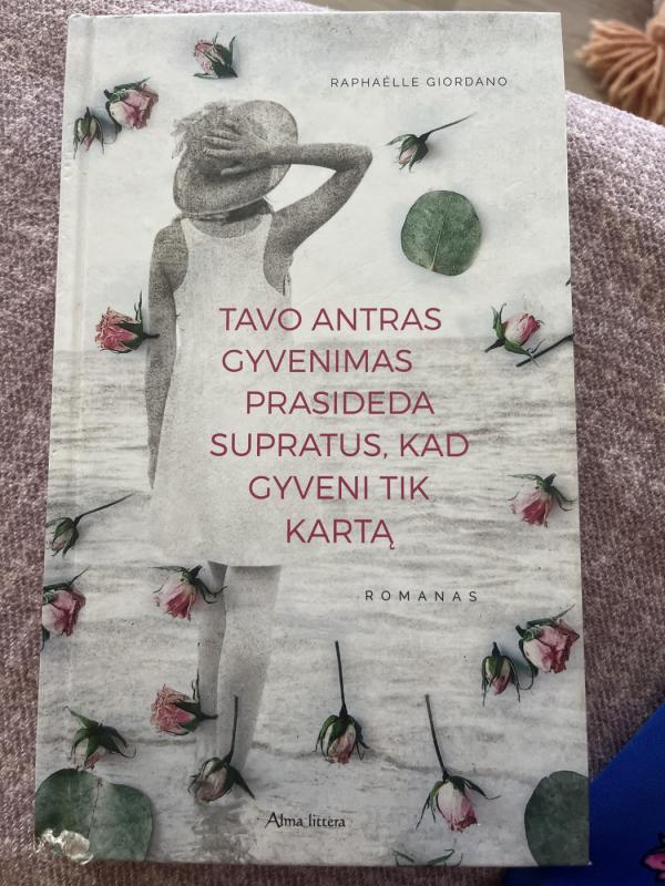 Tavo antras gyvenimas prasideda supratus, kad gyveni tik kartą - Raphaëlle Giordano, knyga 2