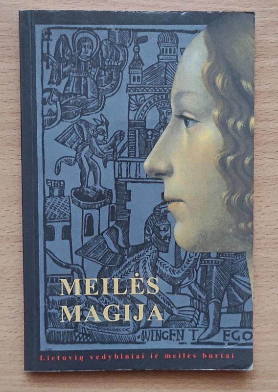 Meilės magija. Lietuvių vedybiniai ir meilės burtai - Eglė Mirončikienė, knyga 2