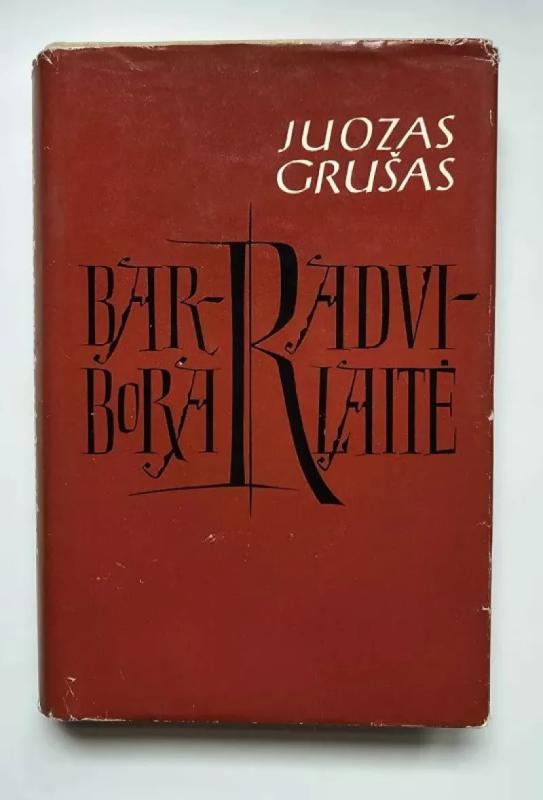 Barbora Radvilaitė - Juozas Grušas, knyga 2