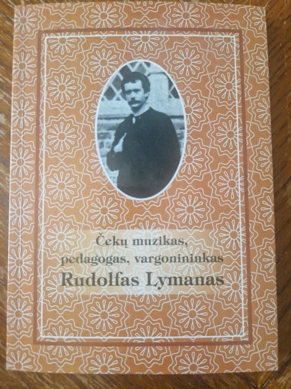 Čekų muzikas, pedagogas, vargonininkas Rudolfas Lymanas - St. Juškienė, knyga 2