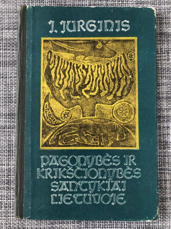 Pagonybės ir krikščionybės santykiai Lietuvoje - J. Jurginis, knyga 2
