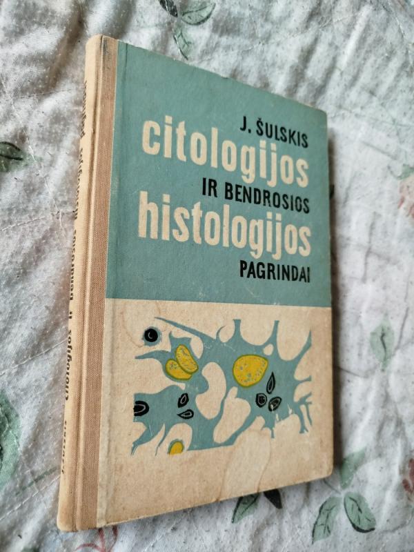 Citologijos ir bendrosios histologijos pagrindai - J. Šulskis, knyga 2
